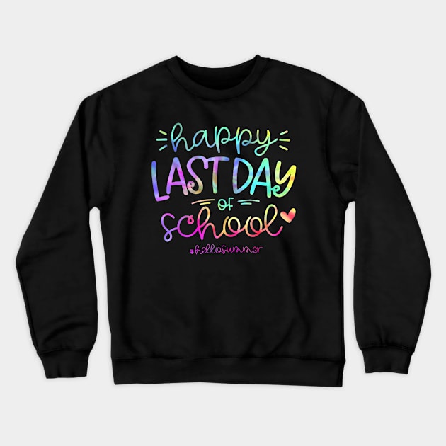 Happy Last Day Of School Crewneck Sweatshirt by JeanDanKe